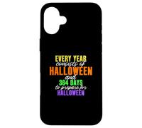 Every Year Consists of Halloween & 364 Days to Prepare Case for iPhone 16 Plus