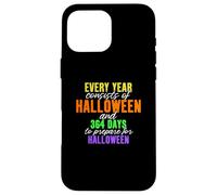 Every Year Consists of Halloween & 364 Days to Prepare Case for iPhone 16 Pro Max