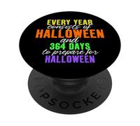 Every Year Consists of Halloween & 364 Days to Prepare PopSockets Adhesive PopGrip