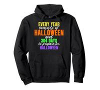 Every Year Consists of Halloween & 364 Days to Prepare Pullover Hoodie