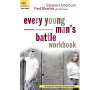Every Young Man's Battle Workbook: Practical Help in the Fight for Sexual Purity