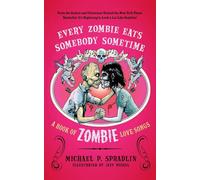 Every Zombie Eats Somebody Sometime: A Book of Zombie Love Songs