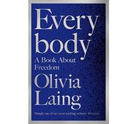 Everybody A Book About Freedom by Olivia Laing 9781509857111 | Brand New