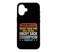 Everybody A Hacky Sack Pro Until The Real Champ Case for iPhone 16