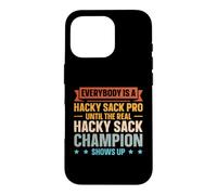 Everybody A Hacky Sack Pro Until The Real Champ Case for iPhone 16 Pro