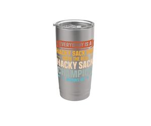 Everybody A Hacky Sack Pro Until The Real Champ Stainless Steel Insulated Tumbler