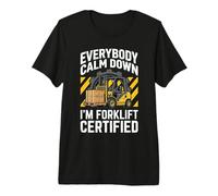 Everybody Calm Down I'm Forklift Certified Funny Warehouse Premium T-Shirt