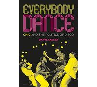 Everybody Dance – Chic and the Politics of Disco