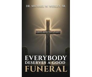 Everybody Deserves A Good Funeral: Grief and Recovery