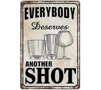 Everybody Deserves Another Shot for Restroom Bar Club Cafe Wall Art Mothers Day Metal Signs Spring Decor 12x8 in