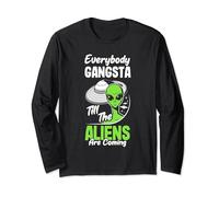 Everybody Gangsta Till The Aliens Are Coming Funny Alien Long Sleeve T-Shirt