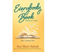 Everybody Has a Book Inside of Them: How to Bring It Out