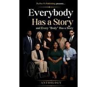 Everybody Has a Story and Every "Body" Has a Story Anthology: Where every voice matters and every body has a story worth sharing!