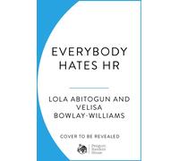 Everybody Hates HR : Your non-judgmental, humorous guide to thriving - not just surviving - in the workplace