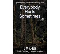Everybody Hurts Sometimes: ‘gripping page-turner with a shocking twist’ (Ted Darling Crime Series)