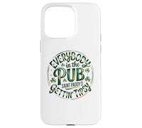 Everybody in the Pub Saint Paddy's Gettin' Tips Design Case for iPhone 15 Pro Max