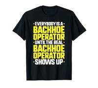 Everybody is A Backhoe Operator T-Shirt