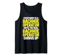 Everybody is A Backhoe Operator Tank Top