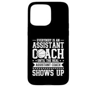 Everybody Is A Basketball Assistant Coach Case for iPhone 15 Pro Max