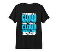 Everybody is A Cloud Consultant Premium T-Shirt