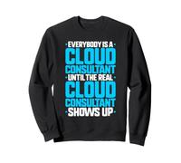 Everybody Is A Cloud Consultant Sweatshirt