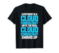 Everybody is A Cloud Consultant T-Shirt