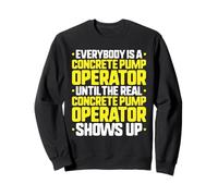 Everybody Is A Concrete Pump Operator Sweatshirt