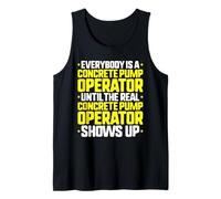 Everybody is A Concrete Pump Operator Tank Top