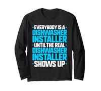 Everybody is A Dishwasher Installer Long Sleeve T-Shirt