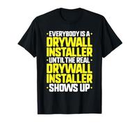Everybody is A Drywall Installer T-Shirt