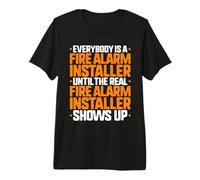 Everybody is A Fire Alarm Installer Premium T-Shirt