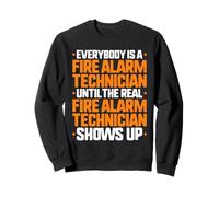 Everybody Is A Fire Alarm Technician Sweatshirt