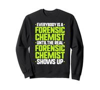 Everybody Is A Forensic Chemist Sweatshirt