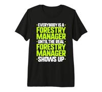 Everybody is A Forestry Manager Premium T-Shirt