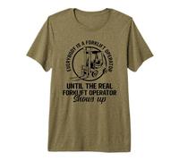 Everybody is a Forklift Operator Premium T-Shirt