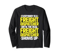 Everybody is A Freight Dispatcher Long Sleeve T-Shirt
