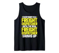 Everybody is A Freight Dispatcher Tank Top