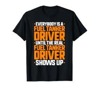 Everybody is A Fuel Tanker Driver T-Shirt