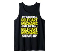 Everybody is A Golf Cart Mechanic Tank Top