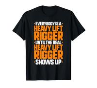 Everybody is A Heavy Lift Rigger T-Shirt