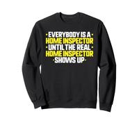 Everybody Is A Home Inspector Sweatshirt