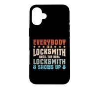 Everybody Is A Locksmith - Until The Real Locksmith Shows Up Case for iPhone 16 Plus