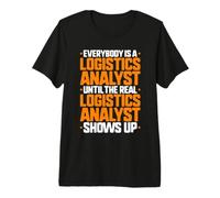 Everybody is A Logistics Analyst Premium T-Shirt