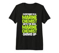 Everybody is A Marine Chemist Premium T-Shirt