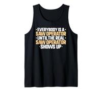 Everybody is A Saw Operator Tank Top