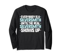 Everybody is A Silversmith Long Sleeve T-Shirt