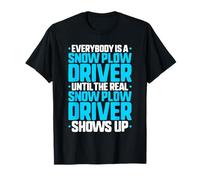 Everybody is A Snow Plow Driver T-Shirt