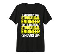 Everybody is A Structural Engineer Premium T-Shirt