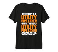 Everybody is A Utility Pipe Layer Premium T-Shirt