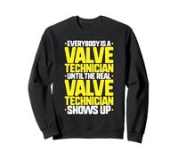 Everybody Is A Valve Technician Sweatshirt